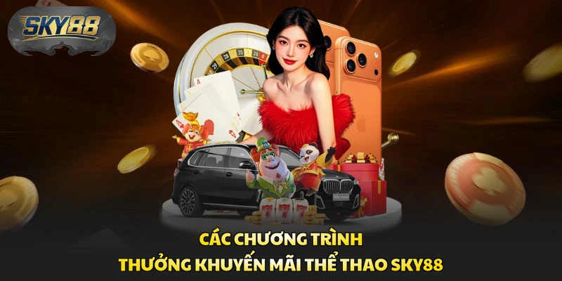 Các chương trình thưởng khuyến mãi thể thao Sky88