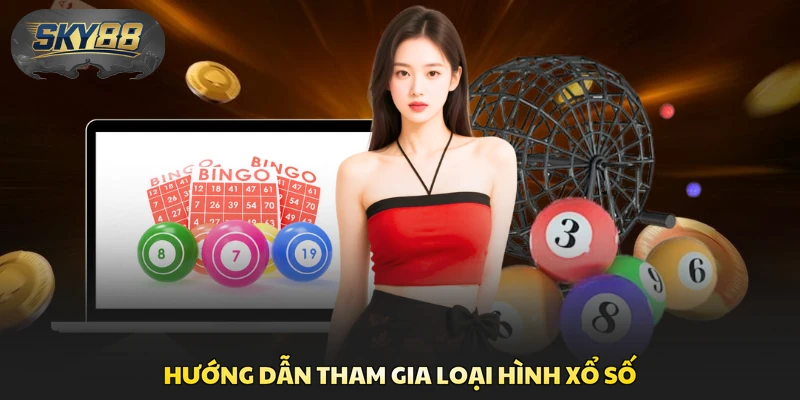 Hướng dẫn tham gia loại hình xổ số