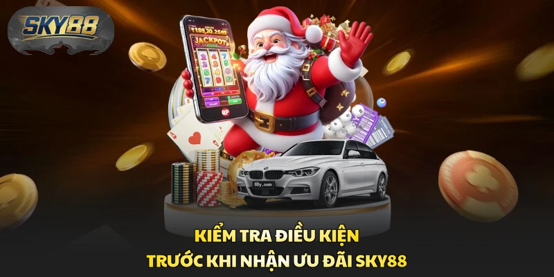Kiểm tra điều kiện trước khi nhận ưu đãi Sky88