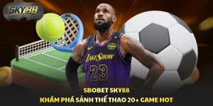 SBOBET Sky88 - Khám Phá Sảnh Thể Thao 20+ Game Hot