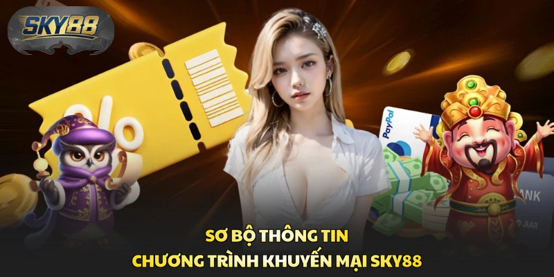 Sơ bộ thông tin chương trình khuyến mại Sky88