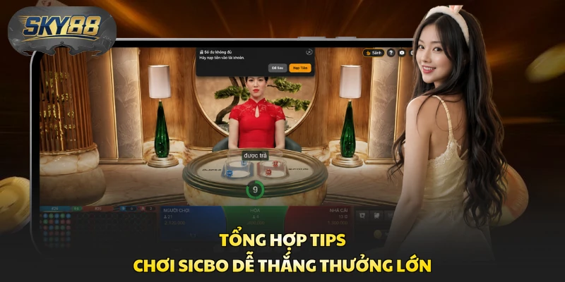 Tổng hợp tips chơi Sicbo dễ thắng thưởng lớn