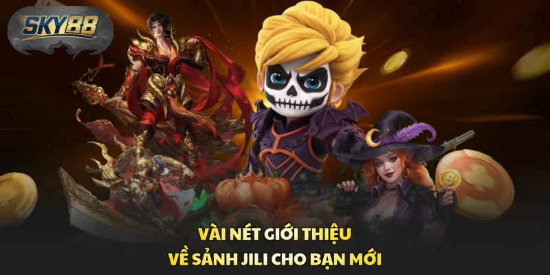 Vài nét giới thiệu về sảnh JILI cho bạn mới